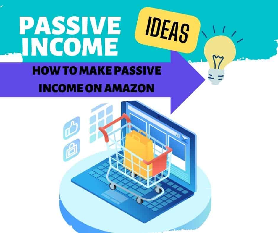 Top 5 Ideas on How to Make Passive Income on Amazon - Engineers