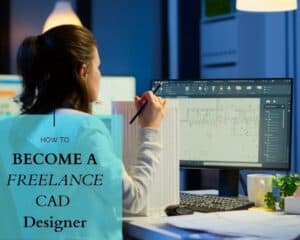 How to become a freelance CAD Designer