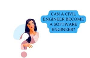 Can a Civil Engineer Become a Software Engineer